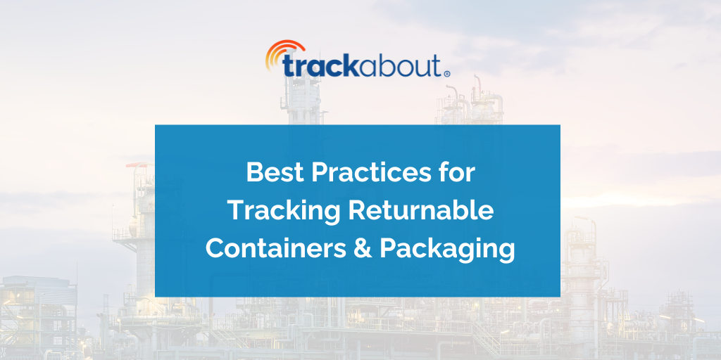 Best Practices for Tracking Returnable Containers and Packaging